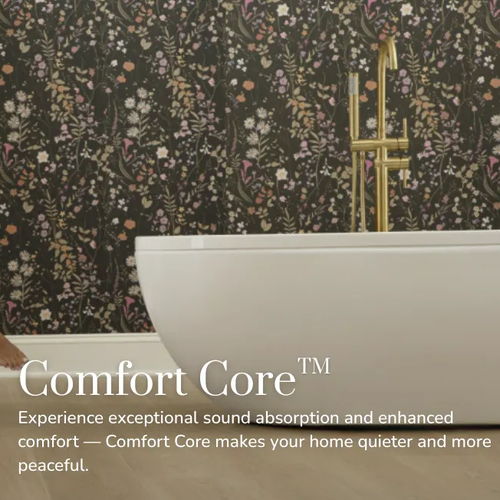 Comfort Core absorbs sounds and enhances comfort